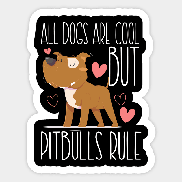 ALL DOGS ARE COOL BUT PITBULLS RULE Sticker by DogFav